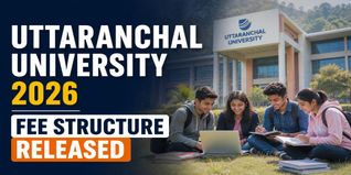 Uttaranchal University Dehradun Fee Structure 2026-27 Released for UG & PG Programs